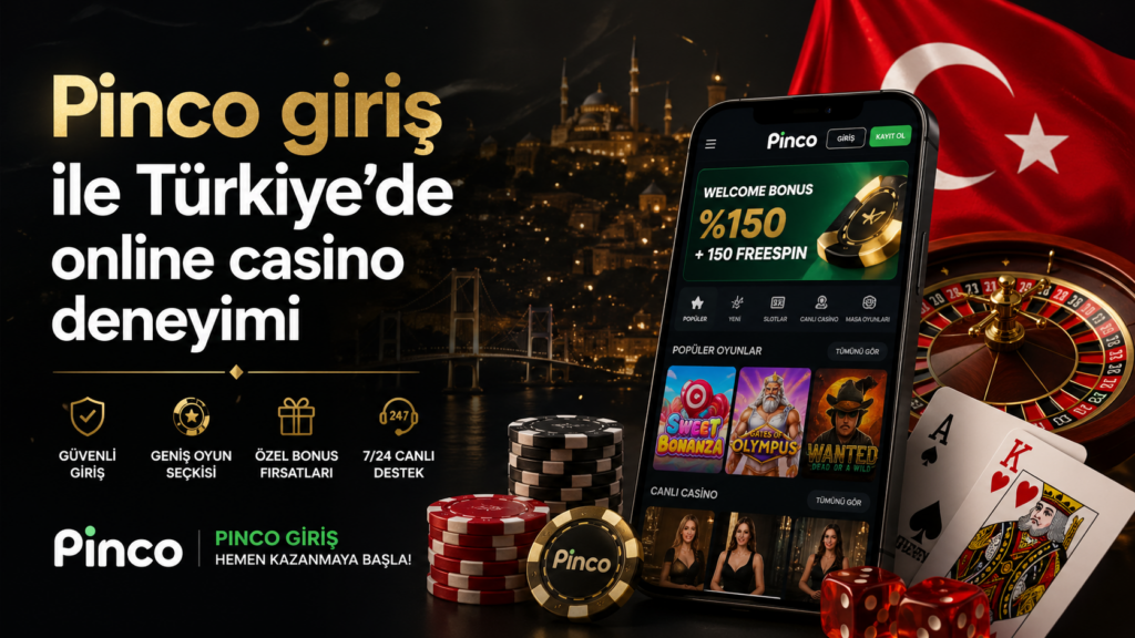 Pinco giriş ile Türkiye’de online casino deneyimi